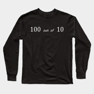 one hundred out of ten 100 10 Long Sleeve T-Shirt